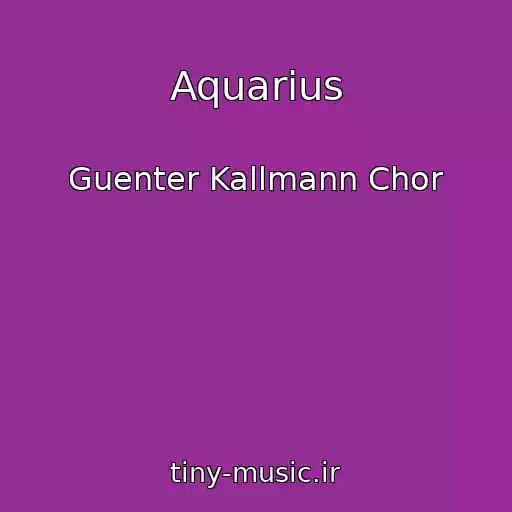 کاور آهنگ Aquarius از Guenter Kallmann Chor