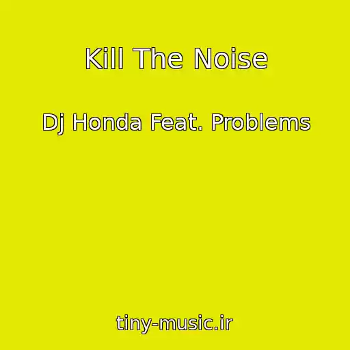 کاور آهنگ Kill The Noise از Dj Honda Feat. Problems