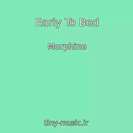 کاور آهنگ Early To Bed از Morphine
