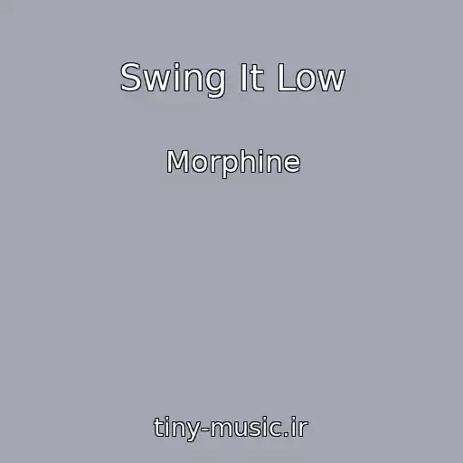 کاور آهنگ Swing It Low از Morphine