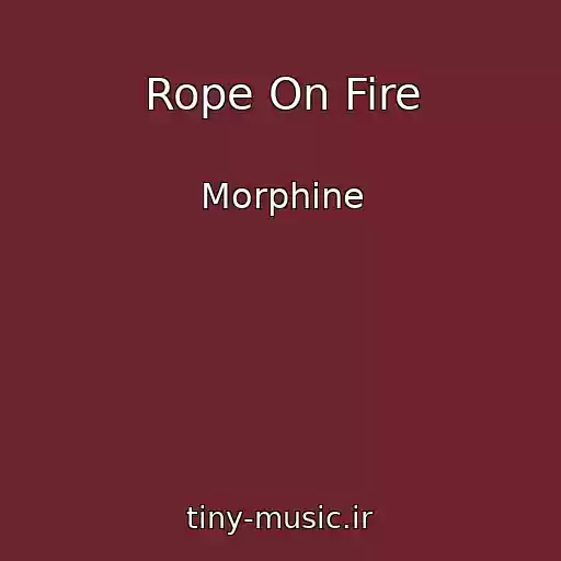 کاور آهنگ Rope On Fire از Morphine