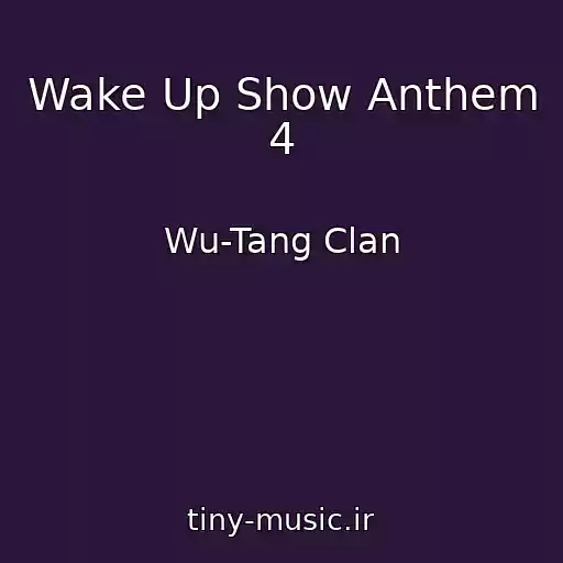 کاور آهنگ Wake Up Show Anthem 4 از Wu-Tang Clan