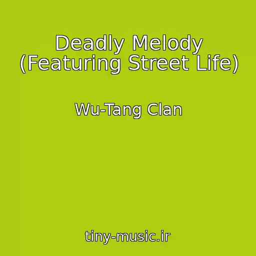 کاور آهنگ Deadly Melody (Featuring Street Life) از Wu-Tang Clan