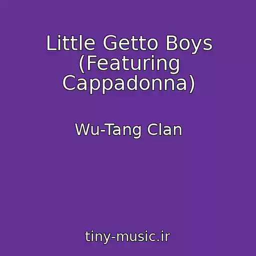 کاور آهنگ Little Getto Boys (Featuring Cappadonna) از Wu-Tang Clan