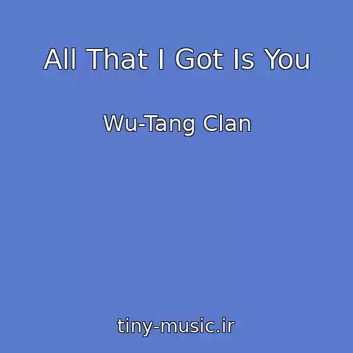 کاور آهنگ All That I Got Is You از Wu-Tang Clan