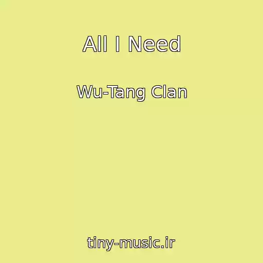 کاور آهنگ All I Need از Wu-Tang Clan