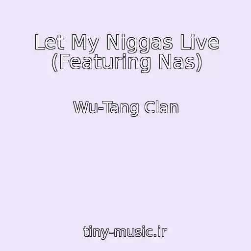 کاور آهنگ Let My Niggas Live (Featuring Nas) از Wu-Tang Clan