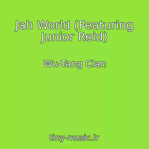 کاور آهنگ Jah World (Featuring Junior Reid) از Wu-Tang Clan