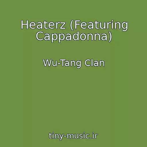 کاور آهنگ Heaterz (Featuring Cappadonna) از Wu-Tang Clan