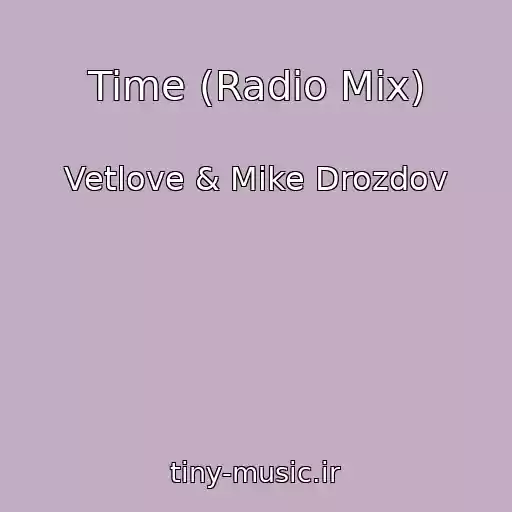 کاور آهنگ Time (Radio Mix) از Vetlove & Mike Drozdov