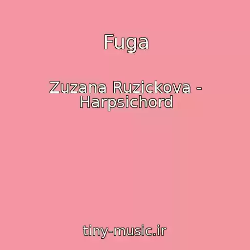 کاور آهنگ Fuga از Zuzana Ruzickova - Harpsichord
