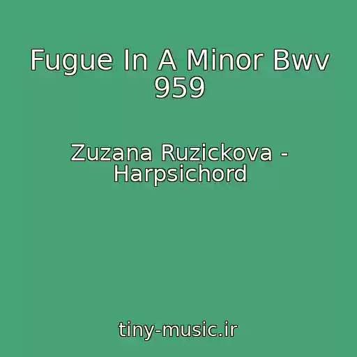 کاور آهنگ Fugue In A Minor Bwv 959 از Zuzana Ruzickova - Harpsichord