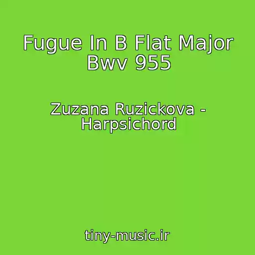 کاور آهنگ Fugue In B Flat Major Bwv 955 از Zuzana Ruzickova - Harpsichord