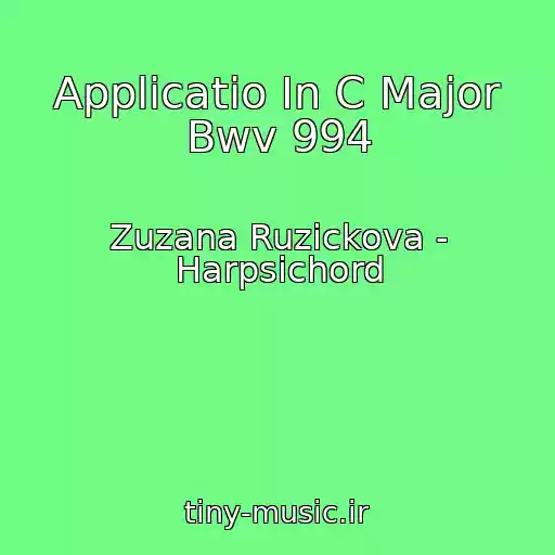 کاور آهنگ Applicatio In C Major Bwv 994 از Zuzana Ruzickova - Harpsichord