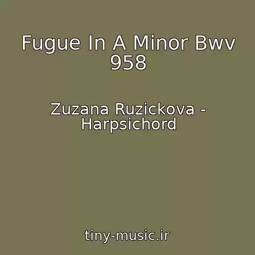 کاور آهنگ Fugue In A Minor Bwv 958 از Zuzana Ruzickova - Harpsichord
