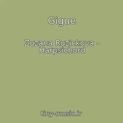 کاور آهنگ Gigue از Zuzana Ruzickova - Harpsichord