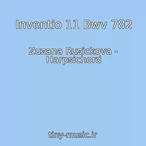 کاور آهنگ Inventio 11 Bwv 782 از Zuzana Ruzickova - Harpsichord