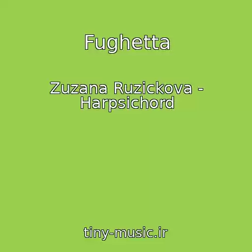 کاور آهنگ Fughetta از Zuzana Ruzickova - Harpsichord