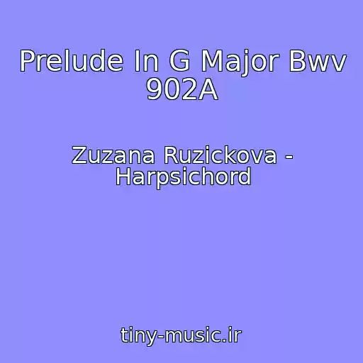 کاور آهنگ Prelude In G Major Bwv 902A از Zuzana Ruzickova - Harpsichord