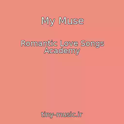 کاور آهنگ My Muse از Romantic Love Songs Academy