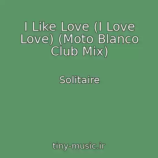 کاور آهنگ I Like Love (I Love Love) (Moto Blanco Club Mix) از Solitaire