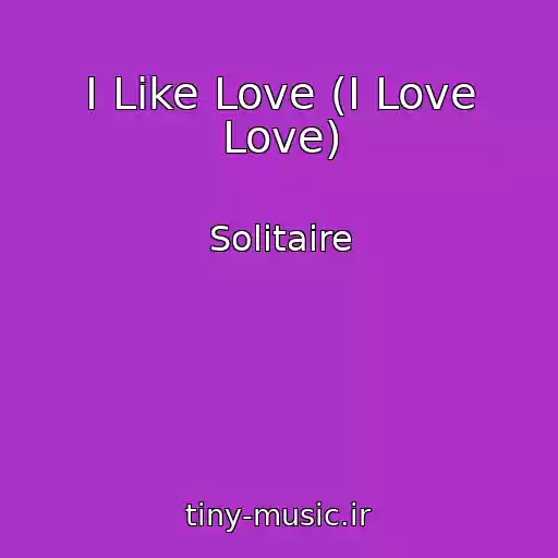 کاور آهنگ I Like Love (I Love Love) از Solitaire