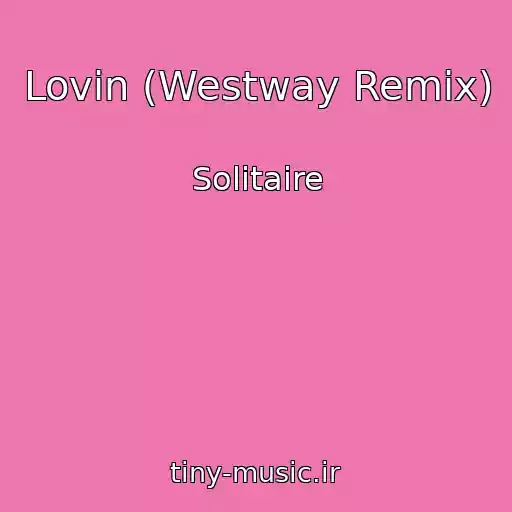 کاور آهنگ Lovin (Westway Remix) از Solitaire