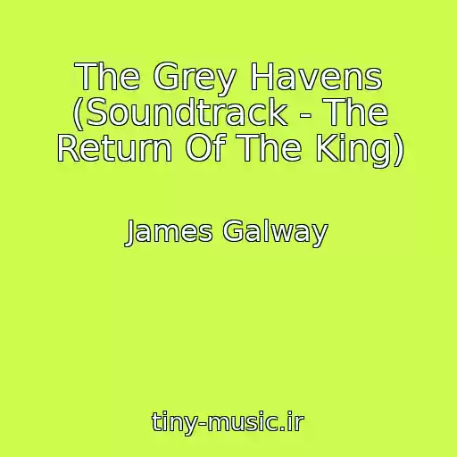 کاور آهنگ The Grey Havens (Soundtrack - The Return Of The King) از James Galway