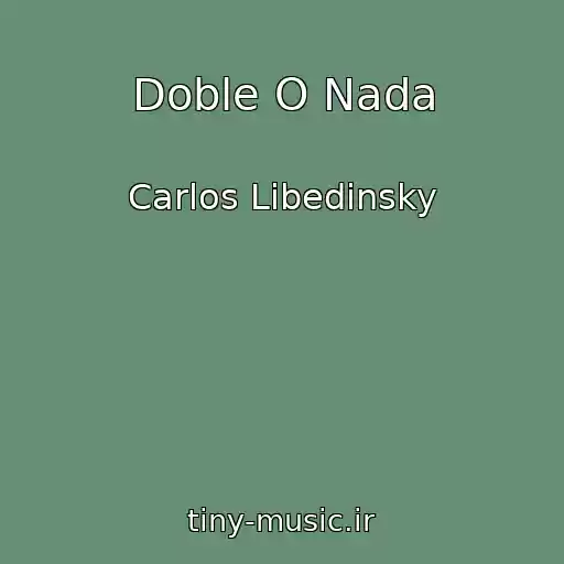 کاور آهنگ Doble O Nada از Carlos Libedinsky