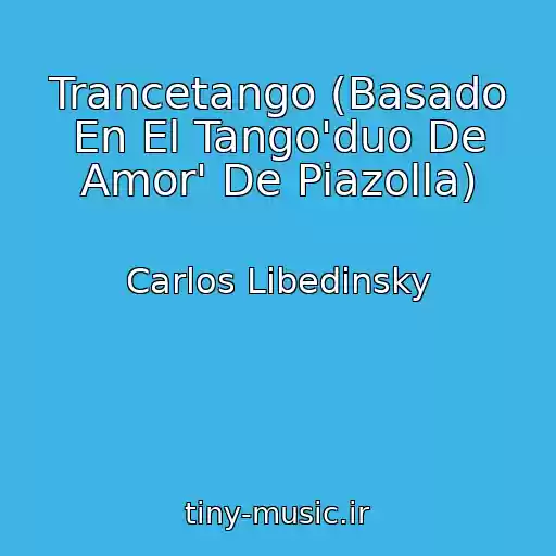 کاور آهنگ Trancetango (Basado En El Tango'duo De Amor' De Piazolla) از Carlos Libedinsky