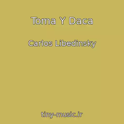 کاور آهنگ Toma Y Daca از Carlos Libedinsky