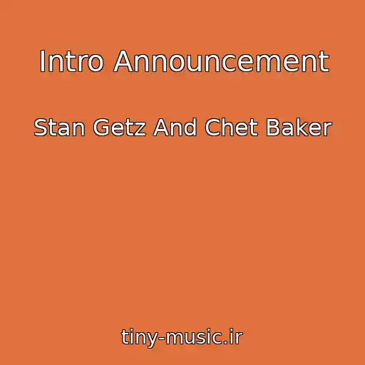 کاور آهنگ Intro Announcement از Stan Getz And Chet Baker