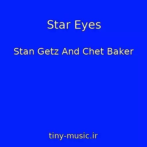 کاور آهنگ Star Eyes از Stan Getz And Chet Baker