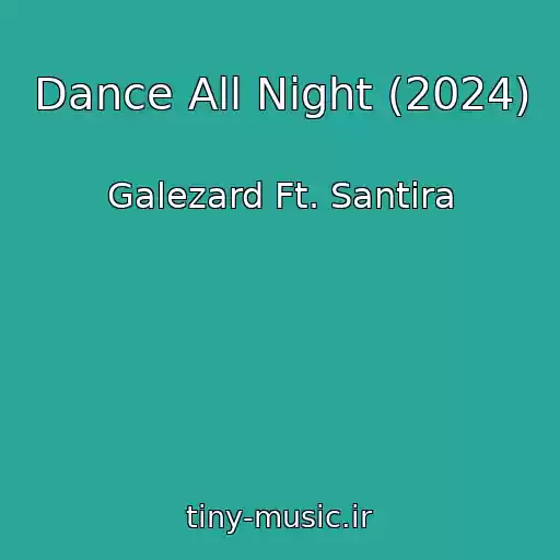 کاور آهنگ Dance All Night (2024) از Galezard Ft. Santira
