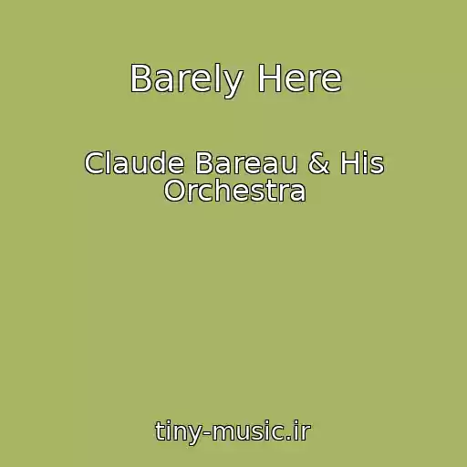 کاور آهنگ Barely Here از Claude Bareau & His Orchestra