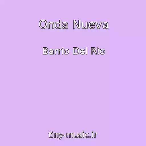 کاور آهنگ Onda Nueva از Barrio Del Rio