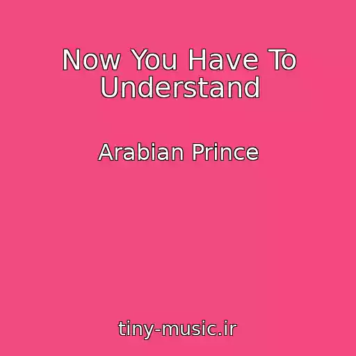 کاور آهنگ Now You Have To Understand از Arabian Prince