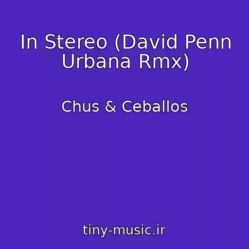 کاور آهنگ In Stereo (David Penn Urbana Rmx) از Chus & Ceballos