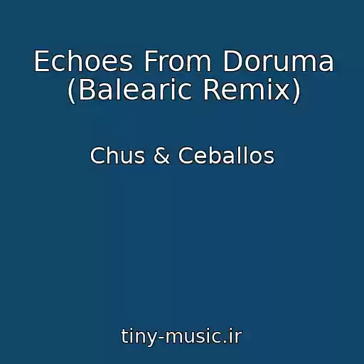 کاور آهنگ Echoes From Doruma (Balearic Remix) از Chus & Ceballos