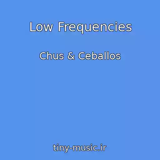 کاور آهنگ Low Frequencies از Chus & Ceballos