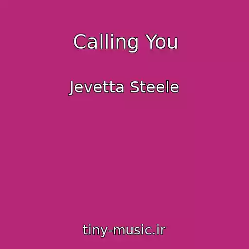 کاور آهنگ Calling You از Jevetta Steele