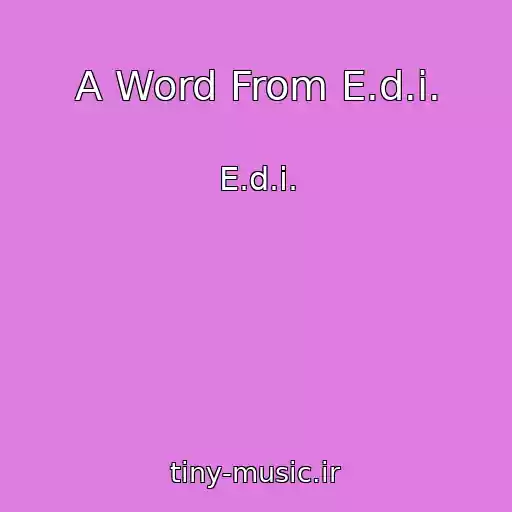 کاور آهنگ A Word From E.d.i. از E.d.i.