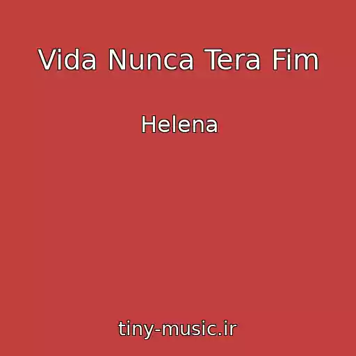 کاور آهنگ Vida Nunca Tera Fim از Helena