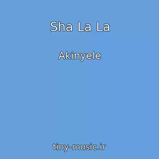 کاور آهنگ Sha La La از Akinyele