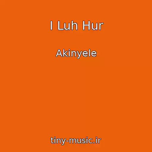 کاور آهنگ I Luh Hur از Akinyele