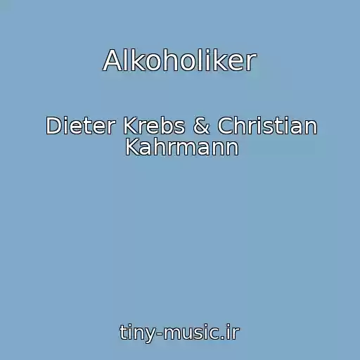 کاور آهنگ Alkoholiker از Dieter Krebs & Christian Kahrmann