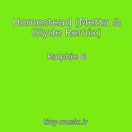 کاور آهنگ Homestead (Metta & Glyde Remix) از Ralphie B