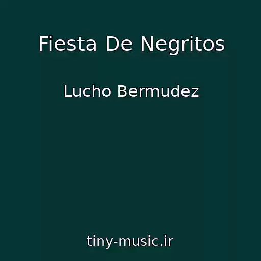 کاور آهنگ Fiesta De Negritos از Lucho Bermudez