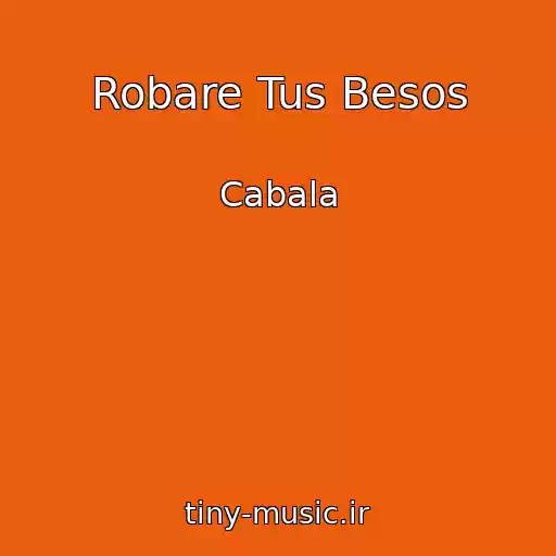 کاور آهنگ Robare Tus Besos از Cabala