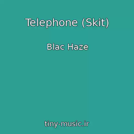 کاور آهنگ Telephone (Skit) از Blac Haze